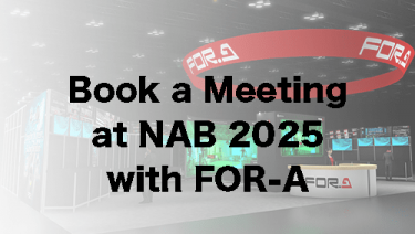 Book a Meeting at NAB Show 2025 with FOR-A